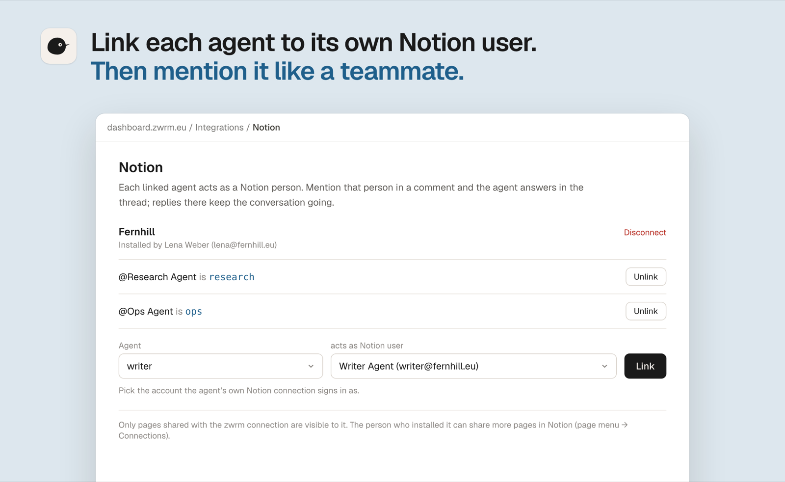 Slide: Link each agent to its own Notion user. Then mention it like a teammate. It shows the Notion page of the zwrm dashboard: the Fernhill workspace, installed by Lena Weber; the Notion user Research Agent linked to the agent research and Ops Agent to ops; and a form that links the agent writer to the Notion user Writer Agent. A note says that only pages shared with the zwrm connection are visible to it.